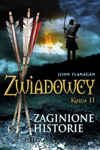 John Flanagan — 11. Zaginione Historie