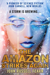 John Russell Fearn — The Amazon Strikes Again (The Original Golden Amazon Saga Book 5)