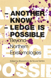 Boaventura de Sousa Santos; — Another Knowledge Is Possible