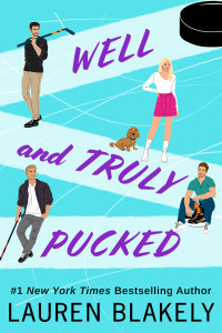 Lauren Blakely — Well and Truly Pucked: A Friends to Lovers Hockey Romance (My Hockey Romance Book 4)