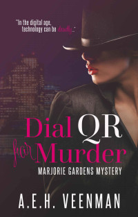 A. E. H. Veenman [Veenman, A. E. H.] — Marjorie Gardens 01: Dial QR For Murder