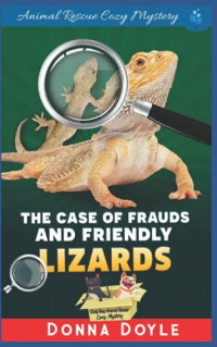 Donna Doyle — The Case of Frauds and Friendly Lizards (Curly Bay Animal Rescue Cozy Mystery 7)