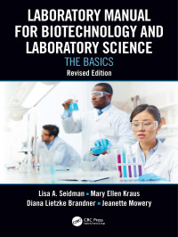 Lisa A. Seidman & Mary Ellen Kraus & Diana Lietzke Brandner & and Jeanette Mowery — Laboratory Manual for Biotechnology and Laboratory Science: The Basics, Revised Edition