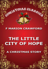 F. Marion Crawford — The Little City Of Hope