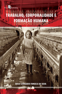 Hugo Leonardo Fonseca da Silva; — Trabalho, corporalidade e formao humana