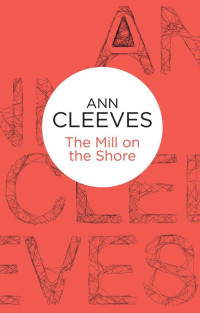 Ann Cleeves — The Mill on the Shore