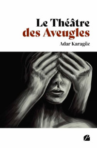 Adar Karagöz — Le Théâtre des Aveugles