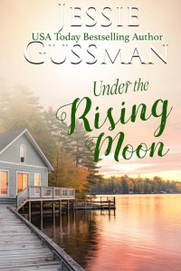 Jessie Gussman — Under the Rising Moon (Raspberry Ridge Sweet Beach Romance Book 2)