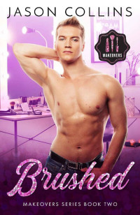 Jason Collins — Brushed (Makeovers Book 2)