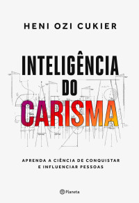 Cukier, Heni Ozi — Inteligência do carisma