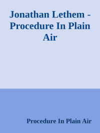 Jonathan Lethem — Procedure In Plain Air