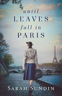 Sarah Sundin — Until Leaves Fall in Paris