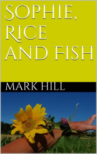 Mark Hill — Sophie, Rice and Fish