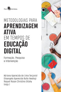 Adriana Aparecida de Lima Terariol;Elisangela Aparecida Bulla Ikeshoji;Raquel Rosan Christino Gitahy; — Metodologias para aprendizagem ativa em tempos de educao digital