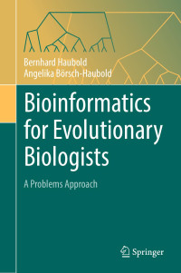 Bernhard Haubold & Angelika Börsch-Haubold — Bioinformatics for Evolutionary Biologists