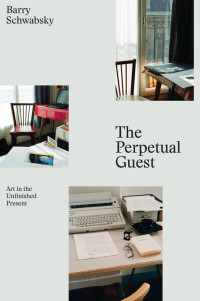 Barry Schwabsky — The Perpetual Guest