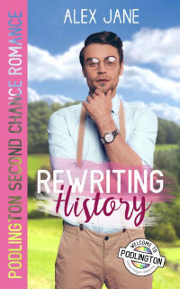 Alex Jane — Rewriting History (Podlington Village Romance Book 2)