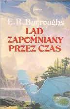 Edgar Rice Burroughs — Ląd zapomniany przez czas