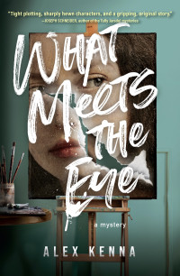 Alex Kenna — What Meets the Eye. A Mystery