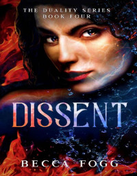 Becca Fogg — Dissent (The Duality Series Book 4)