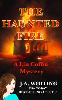 J A Whiting — The Haunted Fire (A Lin Coffin Mystery Book 17)