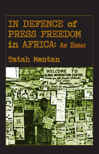 Tatah Mentan — In Defence of Press Freedom in Africa: An Essay