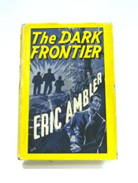 Eric Ambler — The Dark Frontier 1936