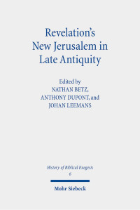 Nathan Betz/Anthony Dupont/Johan Leemans — Revelation’s New Jerusalem in Late Antiquity