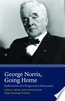 Budig, Gene A., Walton, Don — George Norris, Going Home: Reflections of a Progressive Statesman