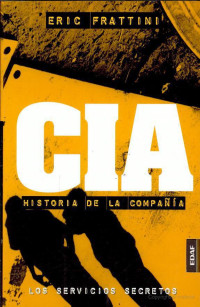Eric Frattini — CIA - HISTORIA DE LA COMPAÑIA