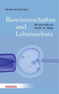 Arnold, Norbert Artmann, Stefan — Biowissenschaften und Lebensschutz