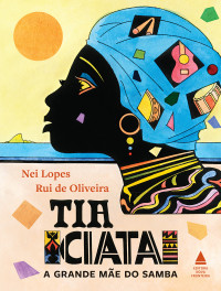 Nei Lopes — Tia Ciata, a grande mãe do samba