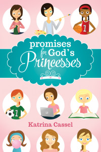 Katrina Cassel; — Promises for God's Princesses