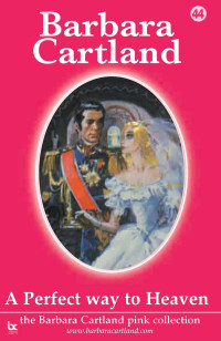 Barbara Cartland — A Perfect Way to Heaven