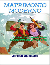 JUSTO DE LA CRUZ PALACIOS — MATRIMONIO MODERNO (Spanish Edition)