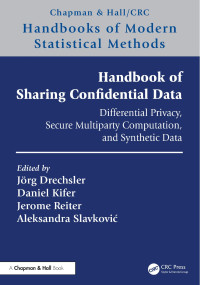 Jörg Drechsler, Daniel Kifer, Jerome Reiter, Aleksandra Slavković — Handbook of Sharing Confidential Data