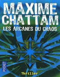 Chattam, Maxime — Les arcanes du chaos