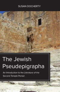 Docherty, Susan — The Jewish Pseudepigrapha: An Introduction to the Literature of the Second Temple Period