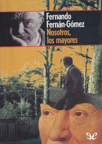 Fernando Fernán Gómez — Nosotros, los mayores