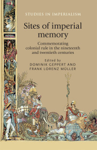 Dominik Geppert;Frank Muller; — Sites of Imperial Memory