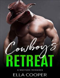 Ella Cooper [Cooper, Ella] — Cowboy's Retreat ( Fated to Cowboy Series Book 3 ): Western Romance