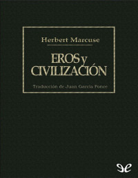 Herbert Marcuse — Eros Y Civilización