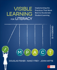 Douglas Fisher;Nancy Frey;John Hattie; & Nancy Frey & John Hattie — Visible Learning for Literacy, Grades K-12