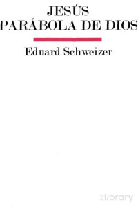 Eduard Schweizer — Jesus Parabola De Dios