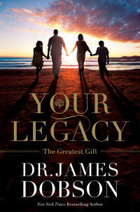 James Dobson — Your Legacy