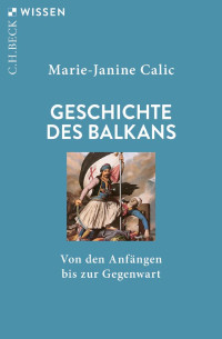 Marie-Janine Calic — Geschichte des Balkans