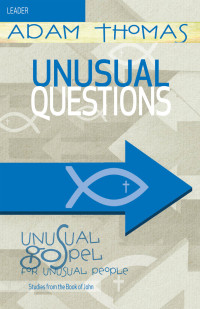 Thomas, Adam; — Unusual Questions Leader Guide