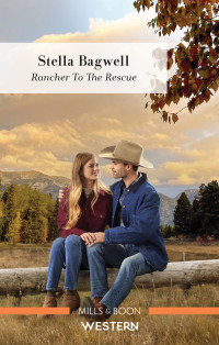 Stella Bagwell — RANCHER TO THE RESCUE