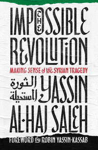 Yassin Alhai Saleh — The Impossible Revolution