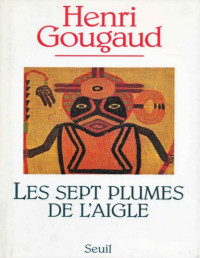 Gougaud Henri — Les 7 plumes de l'Aigle